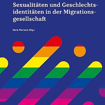 Sexualitäten und Geschlechtsidentitäten in der Migrationsgesellschaft